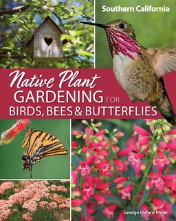 Front cover_Native Plant Gardening for Birds, Bees & Butterflies: Southern California