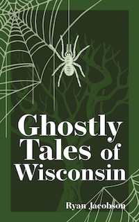 Front cover_Ghostly Tales of Wisconsin