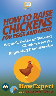 Front cover_How to Raise Chickens for Eggs and Meat