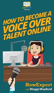 Front cover_How To Become a Voice Over Talent Online