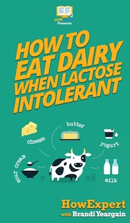 Couverture_How to Eat Dairy When Lactose Intolerant