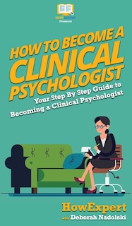 Front cover_How To Become A Clinical Psychologist