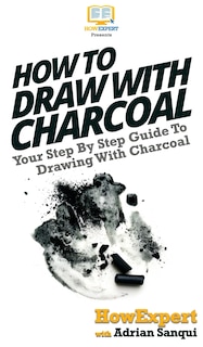 Front cover_How To Draw With Charcoal
