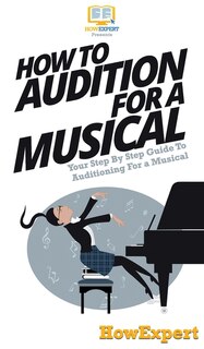Front cover_How To Audition For A Musical