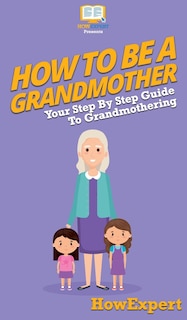 Front cover_How To Be a Grandmother