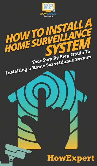 Front cover_How To Install a Home Surveillance System
