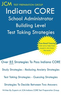 Front cover_Indiana CORE School Administrator Building Level - Test Taking Strategies