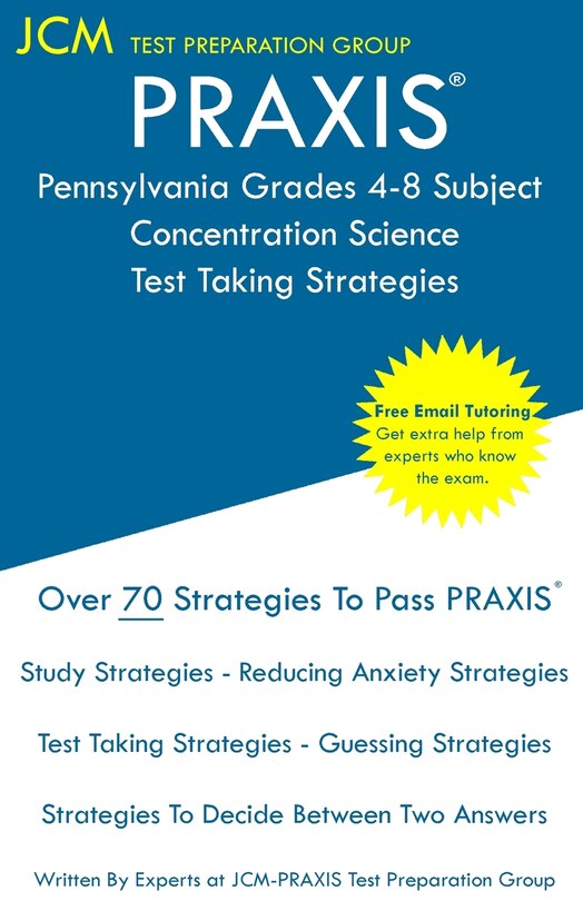 Front cover_PRAXIS Pennsylvania Grades 4-8 Subject Concentration Science - Test Taking Strategies