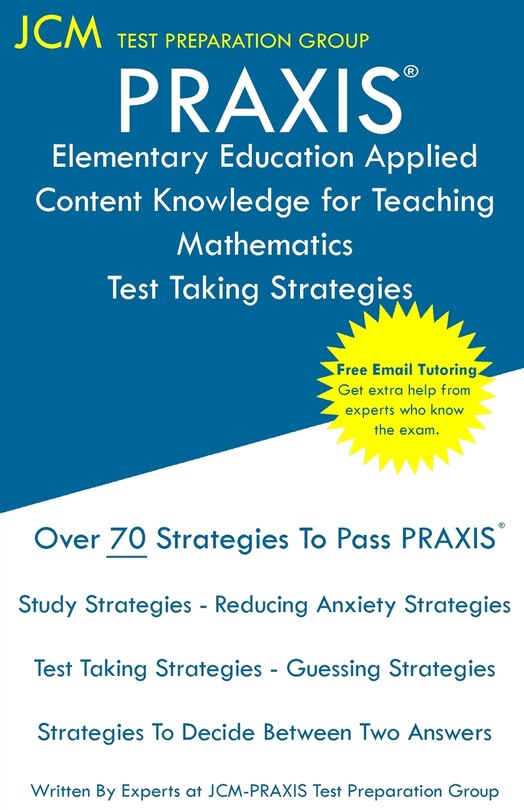 Front cover_PRAXIS Elementary Education Applied Content Knowledge for Teaching Mathematics - Test Taking Strategies