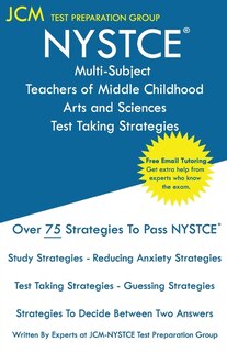 Front cover_NYSTCE Teachers of Middle Childhood Arts and Sciences - Test Taking Strategies