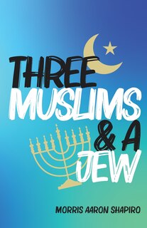 Front cover_Three Muslims & A Jew