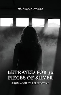 Front cover_Betrayed for 30 Pieces of Silver