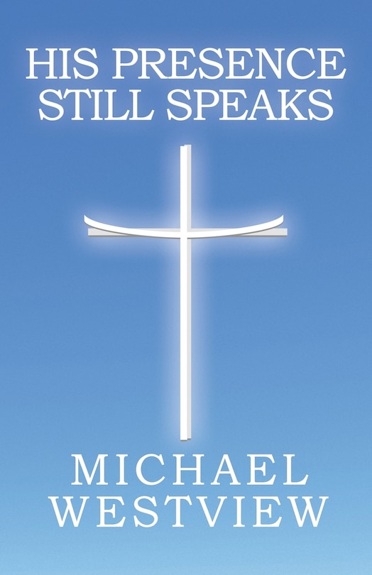 Front cover_His Presence Still Speaks