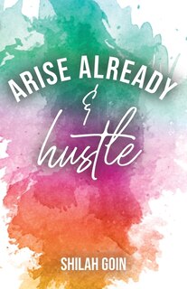 Front cover_Arise Already and Hustle