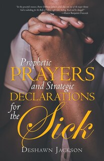 Front cover_Prophetic Prayers and Strategic Declarations for the Sick