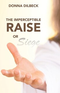 Front cover_The Imperceptible Raise or Siege