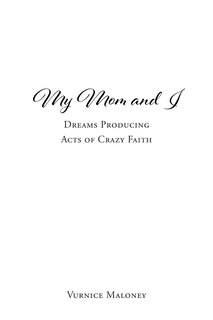 My Mom And I: Dreams Producing Acts Of Crazy Faith