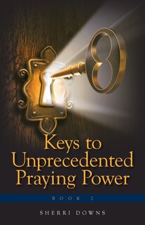 Front cover_Keys to Unprecedented Praying Power