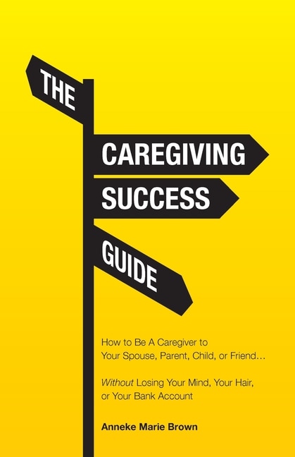 Front cover_The Caregiving Success Guide