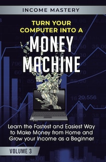 Front cover_Turn Your Computer Into a Money Machine