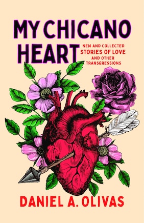 My Chicano Heart: New and Collected Stories of Love and Other Transgressions