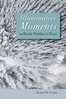 Couverture_Illuminative Moments in Pacific Northwest Prose