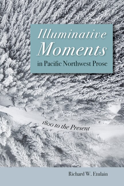 Couverture_Illuminative Moments in Pacific Northwest Prose