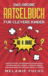Front cover_Das Das gro&szlig;e R&auml;tselbuch f&uuml;r clevere Kinder (ab 8 Jahre)