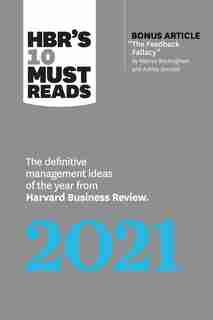 Hbr's 10 Must Reads 2021: The Definitive Management Ideas Of The Year From Harvard Business Review (with Bonus Article The Fe by Harvard Business Review
