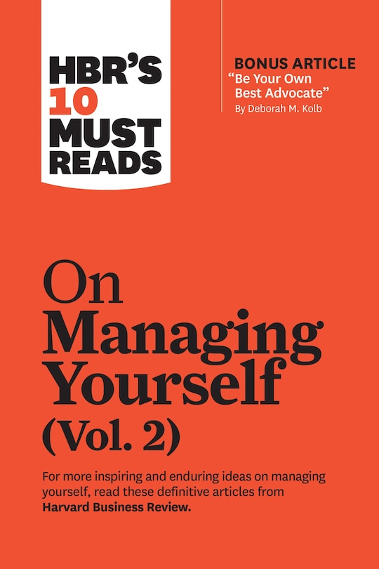 Front cover_Hbr's 10 Must Reads On Managing Yourself, Vol. 2 (with Bonus Article be Your Own Best Advocate By Deborah M. Kolb)