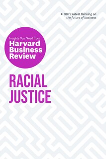 Front cover_Racial Justice: The Insights You Need From Harvard Business Review