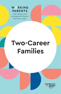 Front cover_Two-career Families (hbr Working Parents Series)