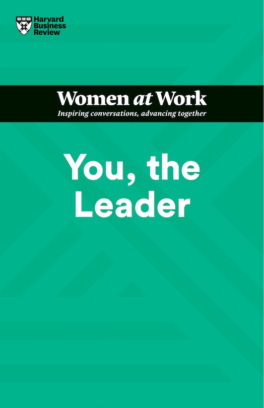 Front cover_You, The Leader (hbr Women At Work Series)