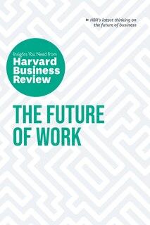 Couverture_The Future Of Work: The Insights You Need From Harvard Business Review
