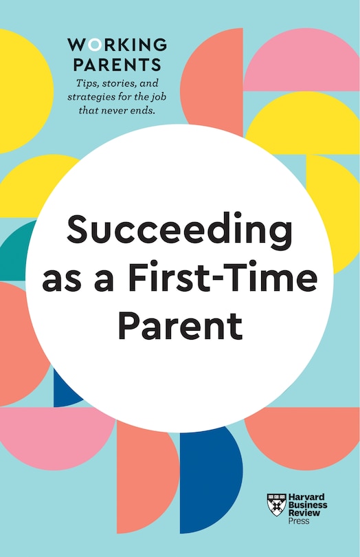 Couverture_Succeeding As A First-time Parent (hbr Working Parents Series)