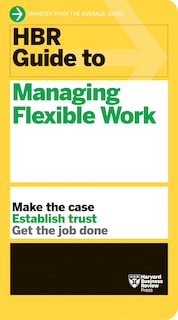 Couverture_Hbr Guide To Managing Flexible Work (hbr Guide Series)