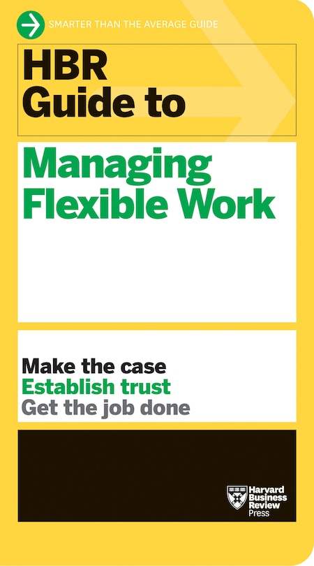 Couverture_Hbr Guide To Managing Flexible Work (hbr Guide Series)