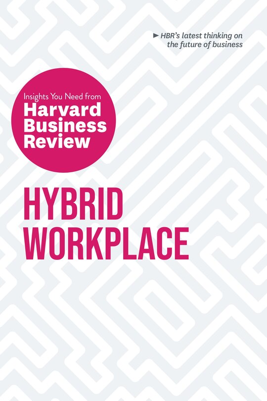 Front cover_Hybrid Workplace: The Insights You Need From Harvard Business Review