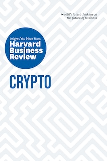 Front cover_Crypto: The Insights You Need From Harvard Business Review