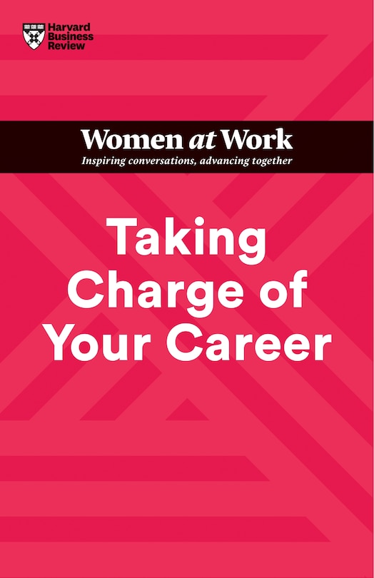 Front cover_Taking Charge Of Your Career (hbr Women At Work Series)