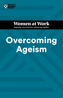 Front cover_Overcoming Ageism (HBR Women at Work Series)