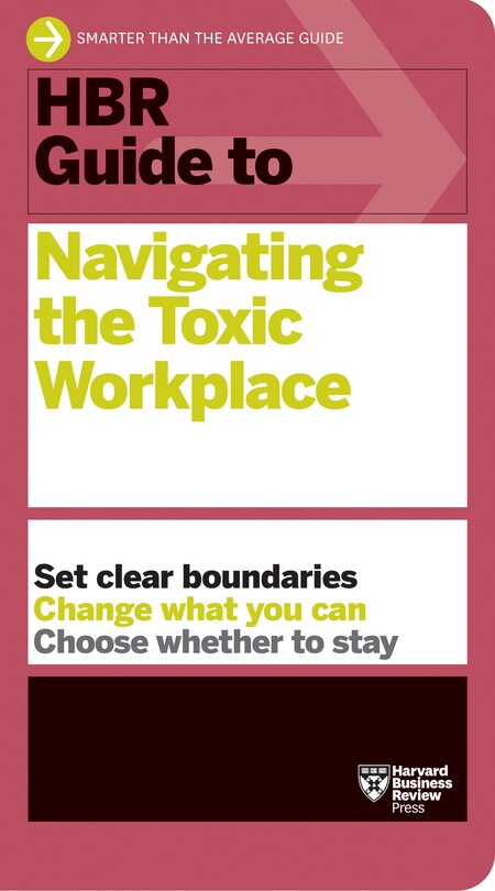 Front cover_HBR Guide to Navigating the Toxic Workplace