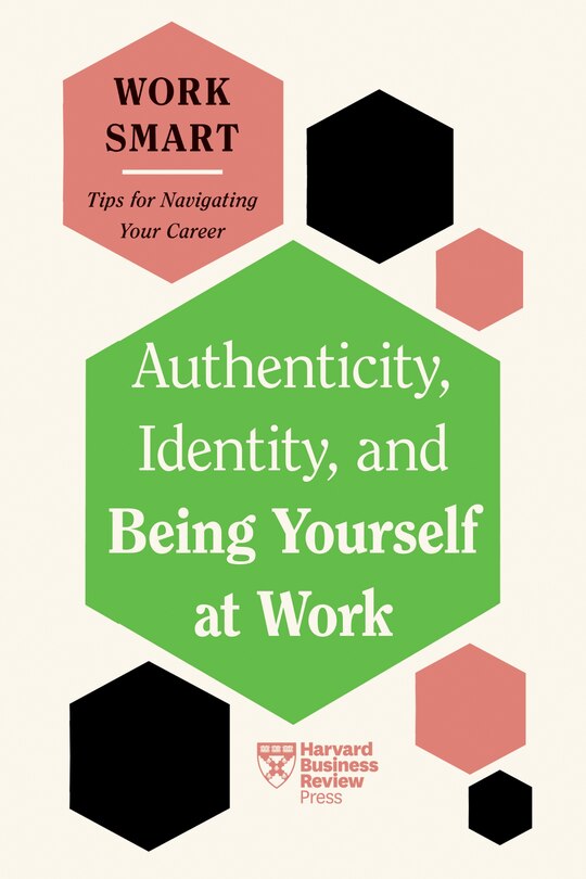 Couverture_Authenticity, Identity, and Being Yourself at Work (HBR Work Smart Series)