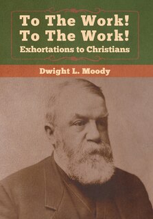 Front cover_To The Work! To The Work! Exhortations To Christians