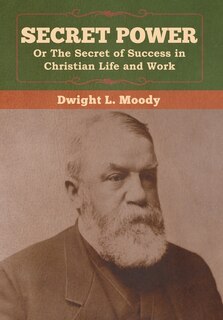 Front cover_Secret Power Or The Secret Of Success In Christian Life And Work