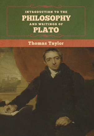 Introduction To The Philosophy And Writings Of Plato