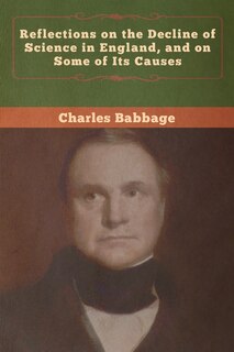 Front cover_Reflections On The Decline Of Science In England, And On Some Of Its Causes