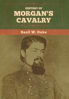 Front cover_History Of Morgan's Cavalry