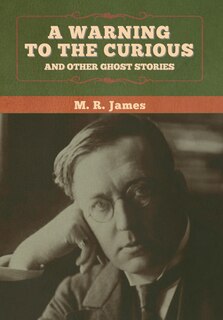 Front cover_A warning to the curious and other ghost stories