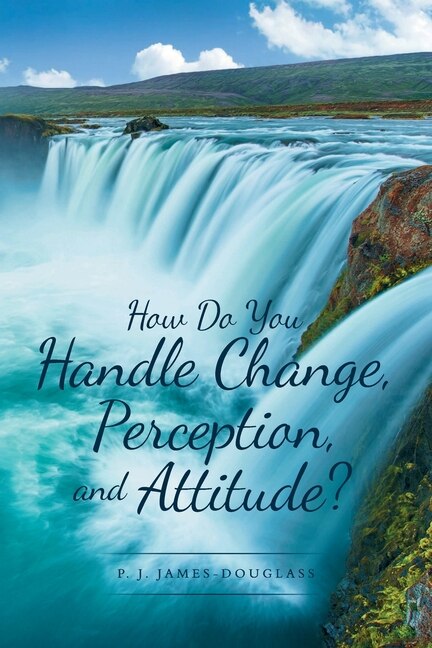 Front cover_How Do You Handle Change, Perception, and Attitude?